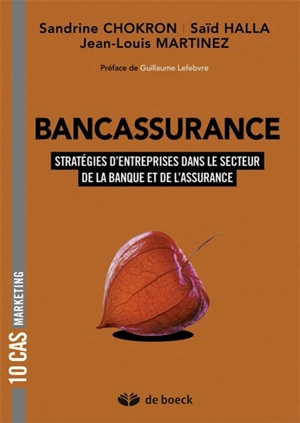 Bancassurance : stratégies d'entreprises dans le secteur de la banque et de l'assurance - Sandrine Chokron