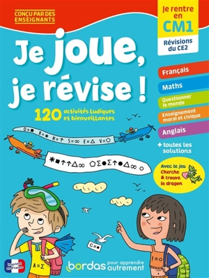 Je joue, je révise ! : je rentre en CM1, révisions du CE2 : 120 activités ludiques et bienveillantes - Aurore Meyer