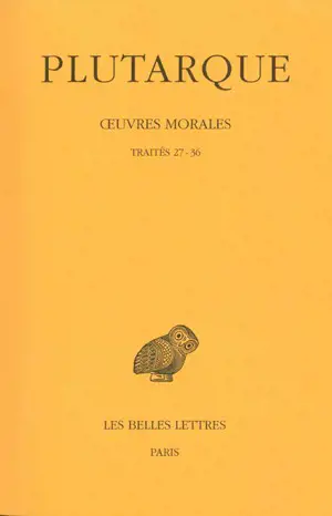 Oeuvres morales. Vol. 7-1. Traités de morale, 27-36