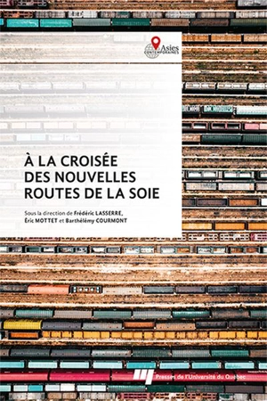 A la croisée des nouvelles routes de la soie : Coopérations et frictions - Barthélémy Courmont