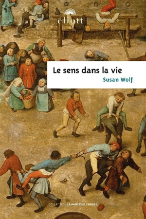 Le sens dans la vie - Susan R. Wolf