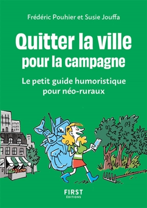 Quitter la ville pour la campagne : le petit guide humoristique pour néo-ruraux - Frédéric Pouhier