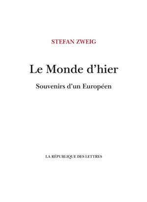 Le monde d'hier : souvenirs d'un Européen - Stefan Zweig