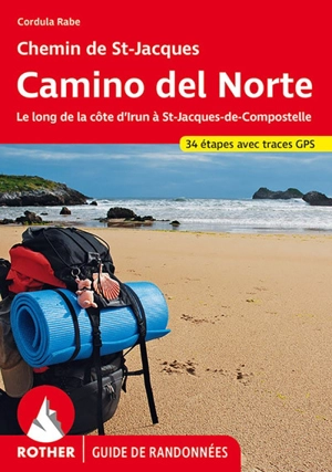 Camino del Norte, chemin de St-Jacques : le long de la côte d'Irun à St-Jacques-de-Compostelle : 34 étapes avec traces GPS - Cordula Rabe