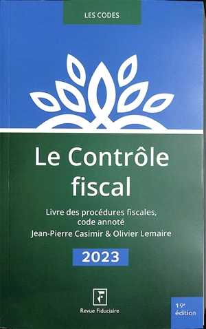 Le contrôle fiscal 2023 : livre des procédures fiscales, code annoté - Jean-Pierre Casimir