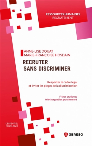 Recruter sans discriminer : respecter le cadre légal et éviter les pièges de la discrimination - Anne-Lise Douat