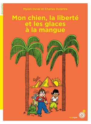 Mon chien, la liberté et les glaces à la mangue - Myren Duval