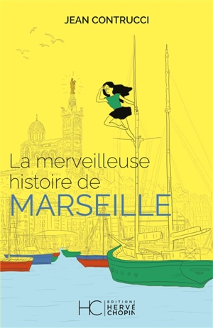 La merveilleuse histoire de Marseille - Jean Contrucci