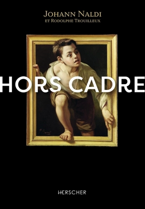 Hors cadre : l'art et la méthode d'un chercheur de trésors - Johann Naldi