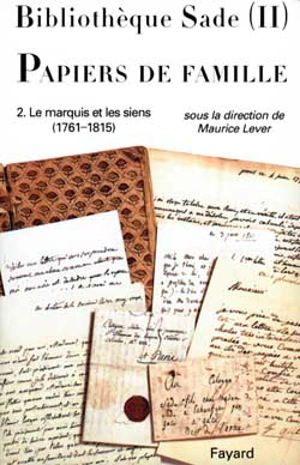Bibliothèque Sade. Vol. 2. Le Marquis de Sade et les siens, 1761-1815 : papiers de famille