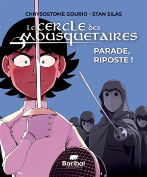 Le Cercle des mousquetaires. Vol. 2. Parade, riposte ! - Chrysostome Gourio