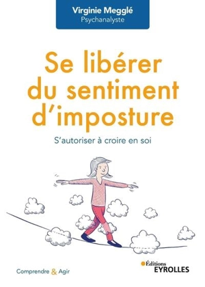 Se libérer du sentiment d'imposture : s'autoriser à croire en soi - Virginie Megglé