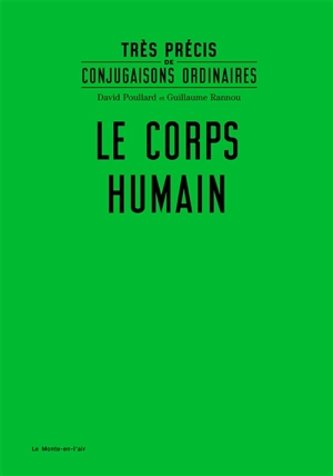 Très précis de conjugaisons ordinaires. Vol. 9. Le corps humain - David Poullard