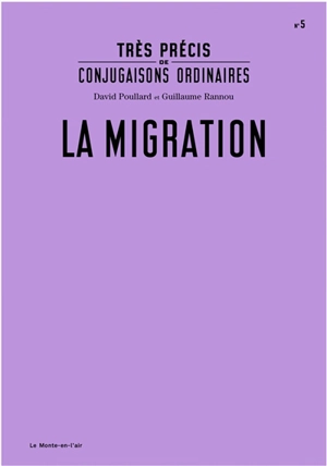 Très précis de conjugaisons ordinaires. Vol. 5. La migration - David Poullard