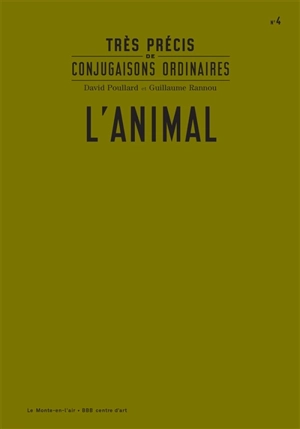 Très précis de conjugaisons ordinaires. Vol. 4. L'animal - David Poullard