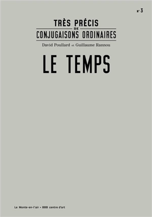 Très précis de conjugaisons ordinaires. Vol. 3. Le temps - David Poullard