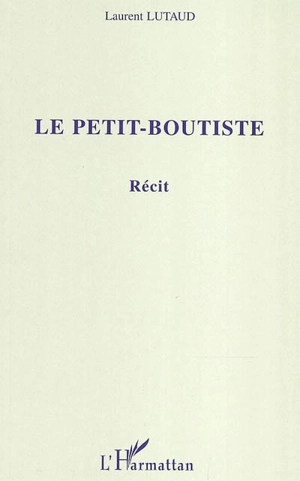 Le petit-boutiste - Laurent Lutaud