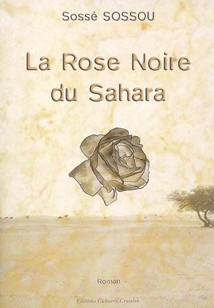 La rose noire du Sahara - Sossé Sossou