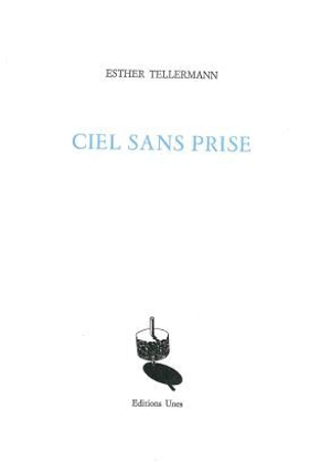 Ciel sans prise - Esther Tellermann