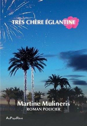 Très chère Eglantine : roman policier - Martine Mulineris