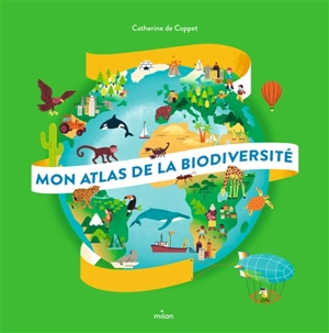 Mon atlas de la biodiversité - Catherine de Coppet