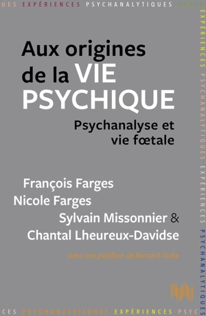 Aux origines de la vie psychique : psychanalyse et vie foetale