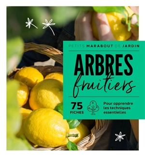 Arbres fruitiers : 75 fiches : pour apprendre les techniques essentielles - Andrew Mikolajski