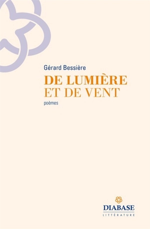 De lumière et de vent : poèmes - Gérard Bessière