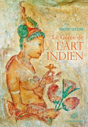 Le génie de l'art indien - Vincent Lefèvre