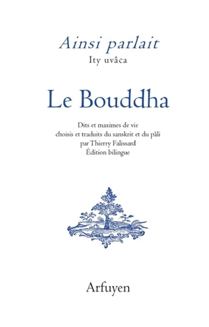 Ainsi parlait le Bouddha. Ity uvâca le Bouddha