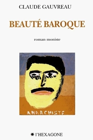 Beauté baroque : roman moniste - Claude Gauvreau