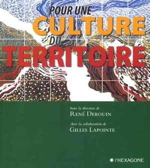 Pour une culture du territoire - René Derouin