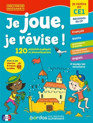 Je joue, je révise ! : je rentre en CE1, révisions du CP : 120 activités ludiques et bienveillantes - Claire Laurens