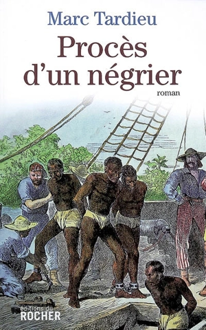 Procès d'un négrier - Marc Tardieu