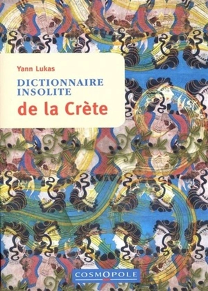 Dictionnaire insolite de la Crète - Yann Lukas