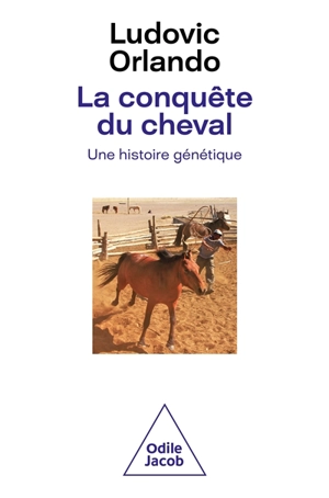 La conquête du cheval : une histoire génétique - Ludovic Orlando