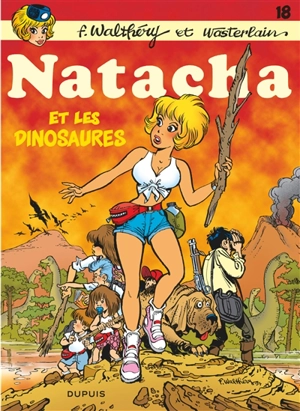 Natacha. Vol. 18. Natacha et les dinosaures - Marc Wasterlain