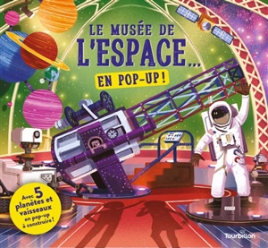 Le musée de l'espace... : en pop-up ! - Claudia Martin