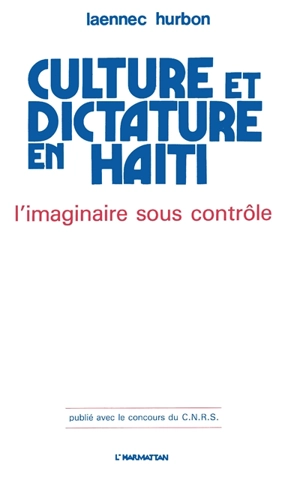 Culture et dictature en Haîti : L'Imaginaire sous contrôle - Laënnec Hurbon
