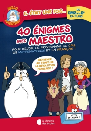40 énigmes avec Maestro, du CM2 à la 6e, 10-11 ans : pour revoir le programme de CM2 en mathématiques et en français ! : bienvenue au temps de la Révolution française ! - Antoine Houlou-Garcia