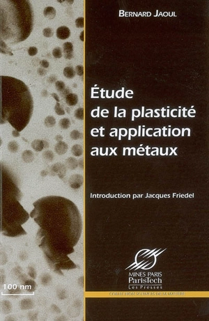 Etude de la plasticité et application aux métaux - Bernard Jaoul