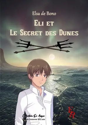 Eli et le secret des dunes - Elsa de Bono