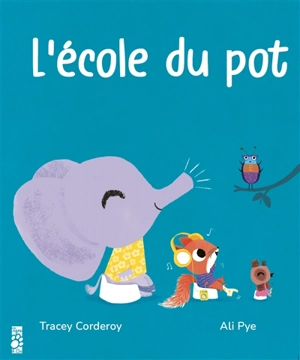 L'école du pot - Tracey Corderoy