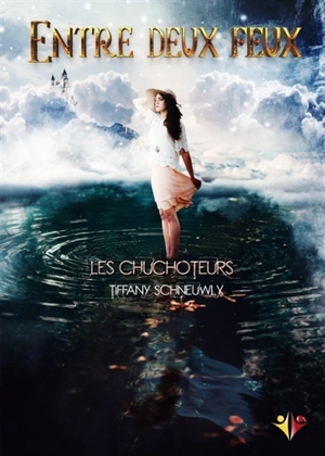 Entre deux feux. Vol. 1. Les chuchoteurs - Tiffany Schneuwly