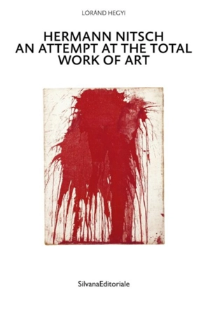 Hermann Nitsch : an attempt at the total work of art : three essays - Lorand Hegyi