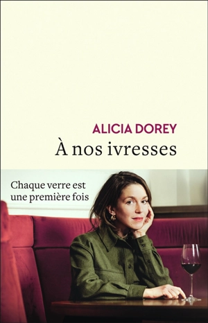 A nos ivresses - Alicia Dorey