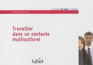 Travailler dans un contexte multiculturel - Bernard Le Clech