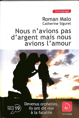 Nous n'avions pas d'argent, mais nous avions l'amour : devenus orphelins, ils ont dit non à la fatalité - Roman Malo