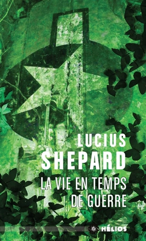 La vie en temps de guerre - Lucius Shepard
