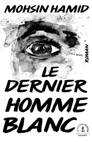 Le dernier homme blanc - Mohsin Hamid